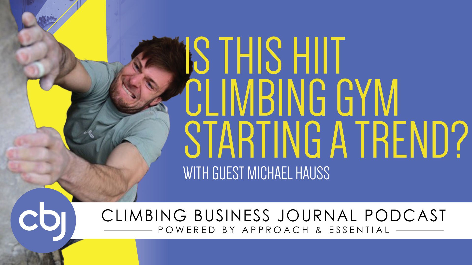 Is This HIIT Climbing Gym Starting a Trend? – CBJ Podcast with Michael Hauss