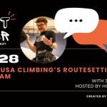 Inside USA Climbing’s Routesetting Program – CBJ Podcast with Jeremy Ho