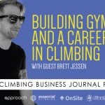 Building Gyms and a Career in Climbing – CBJ Podcast with Brett Jessen